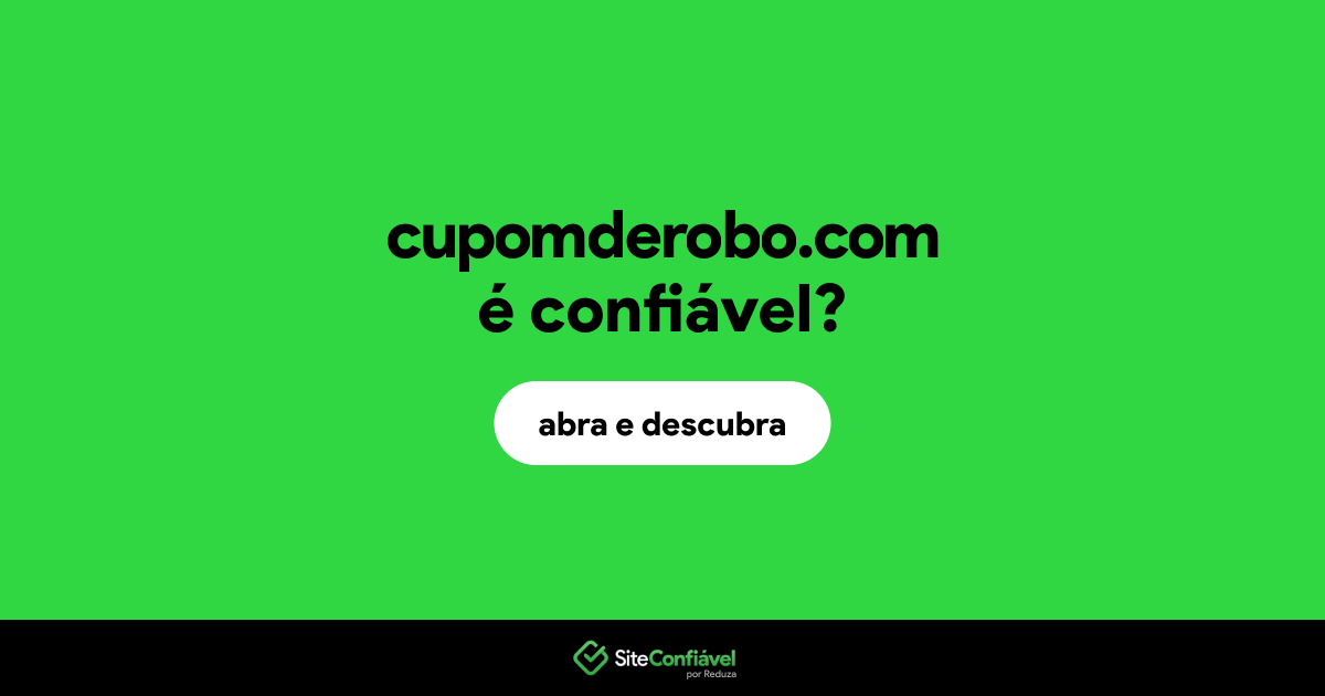 O site cupomderobo.com é confiável?