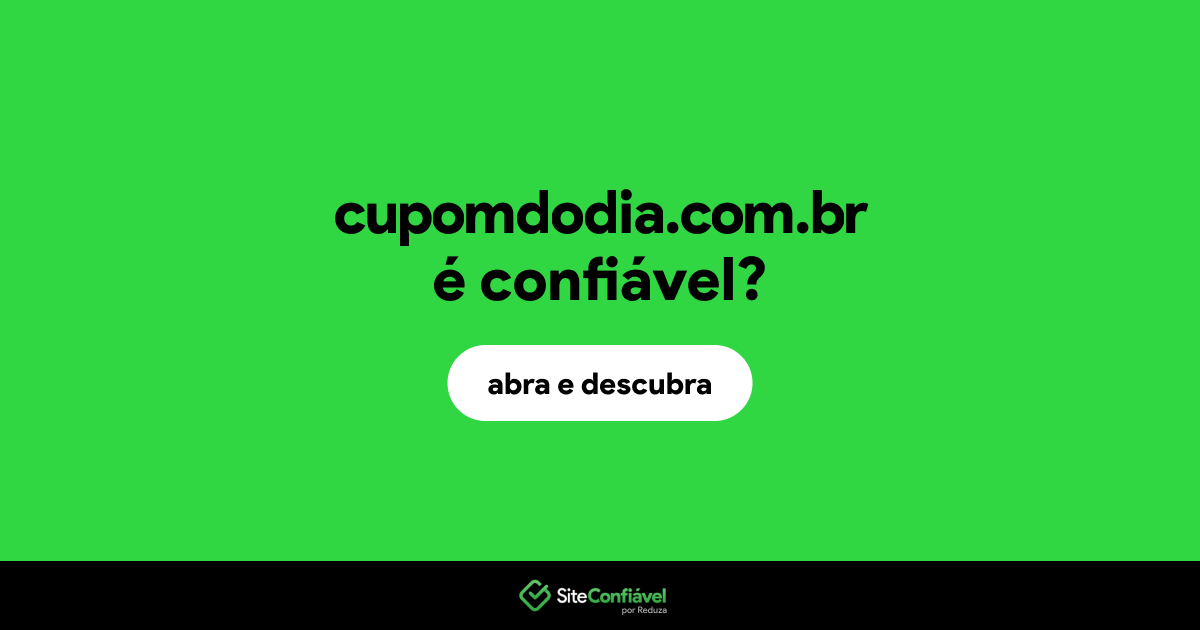 O site cupomdodia.com.br é confiável?