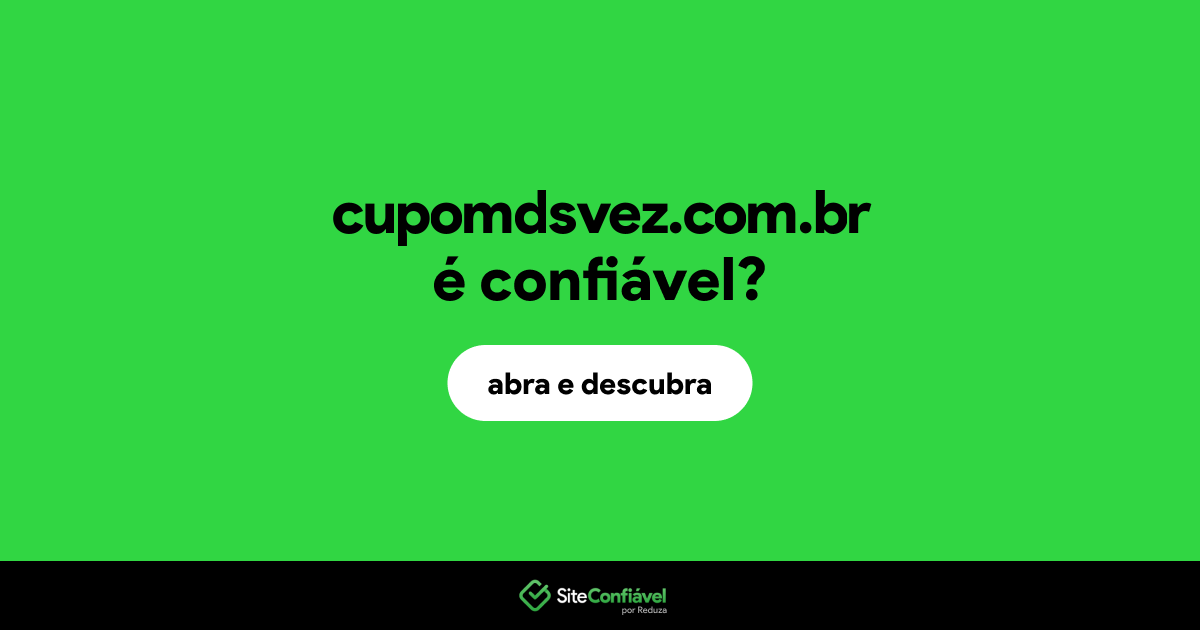O site cupomdsvez.com.br é confiável?