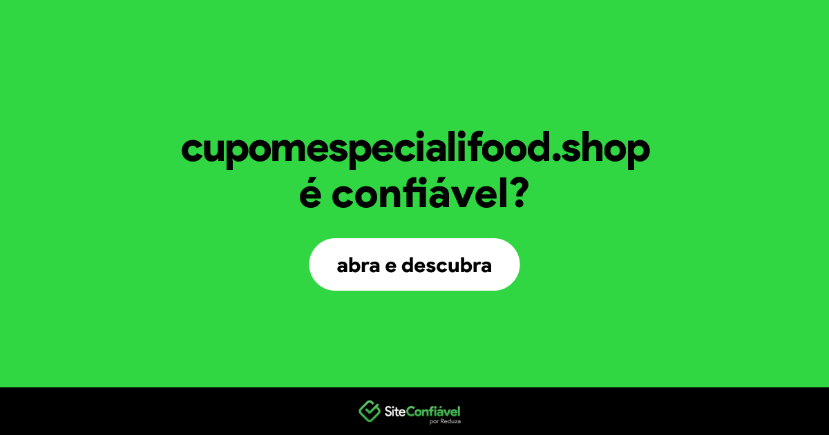 O site cupomespecialifood.shop é confiável?
