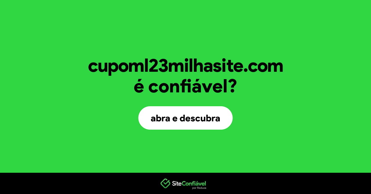 O site cupoml23milhasite.com é confiável?