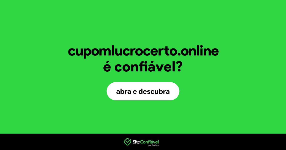 O site cupomlucrocerto.online é confiável?