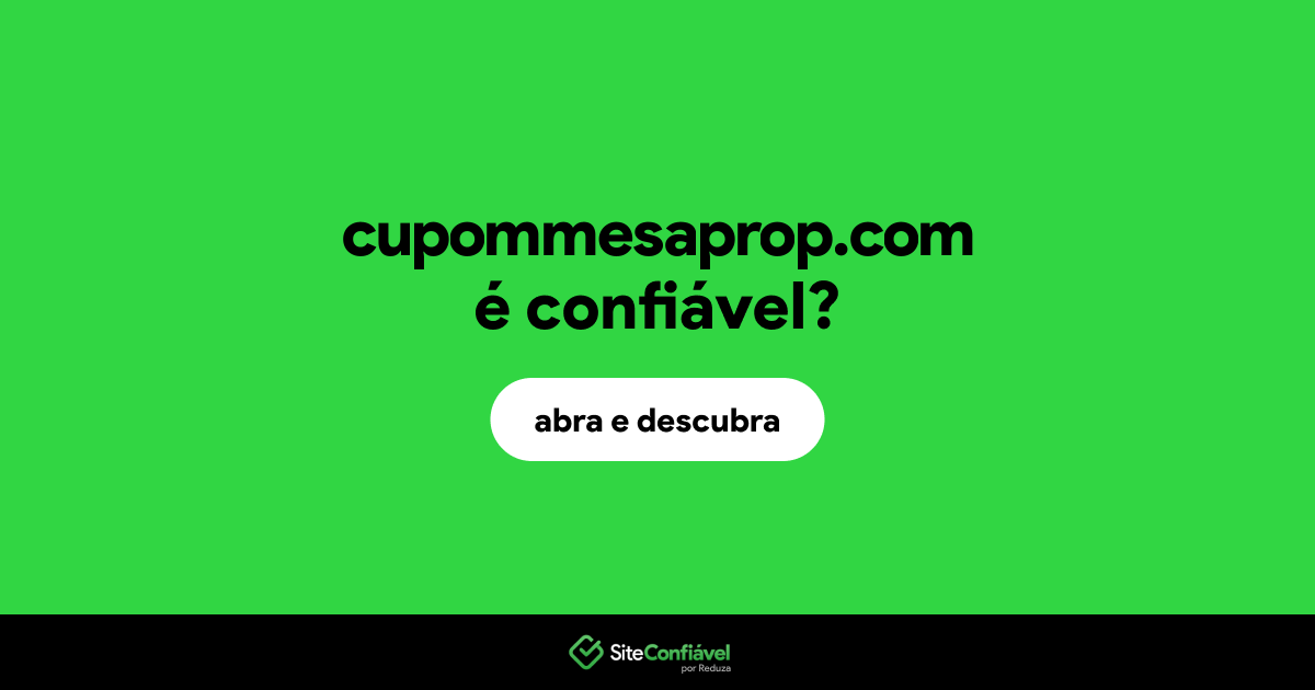 O site cupommesaprop.com é confiável?