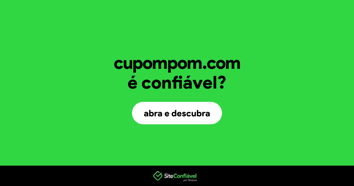 O site cupompom.com é confiável?