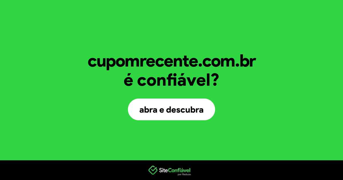 O site cupomrecente.com.br é confiável?