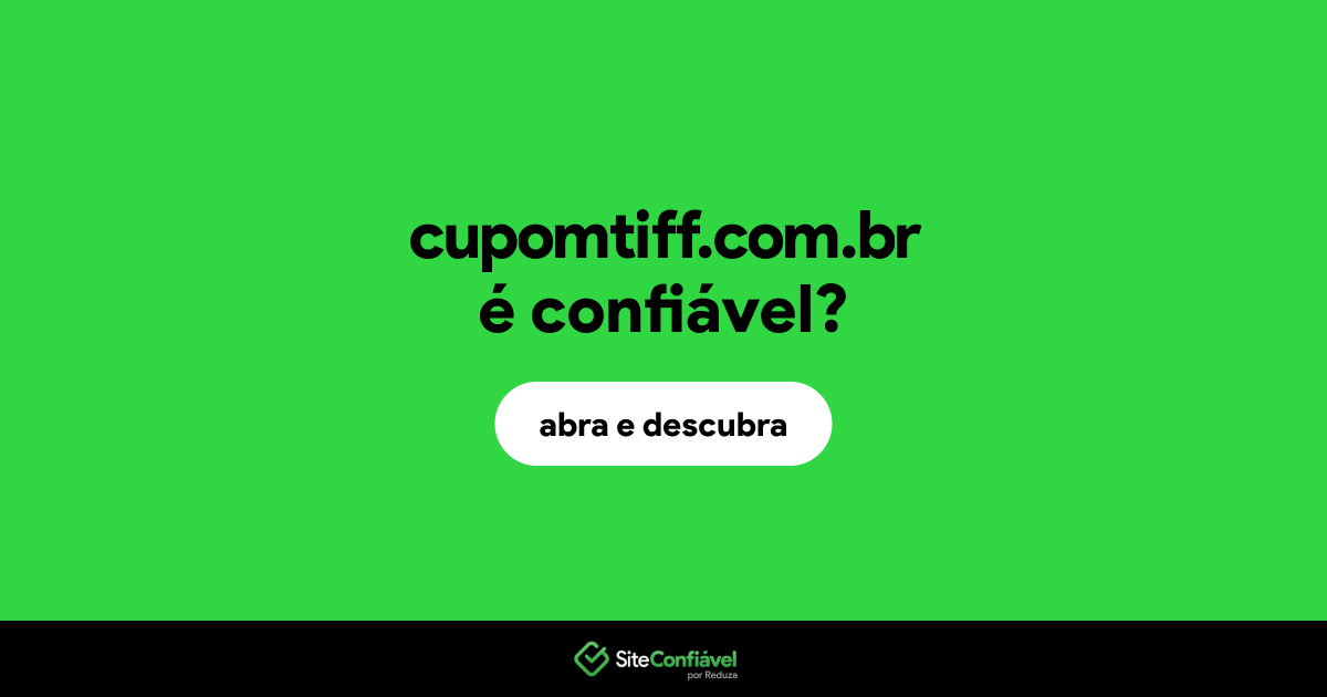 O site cupomtiff.com.br é confiável?