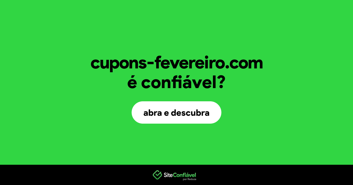 O site cupons-fevereiro.com é confiável?