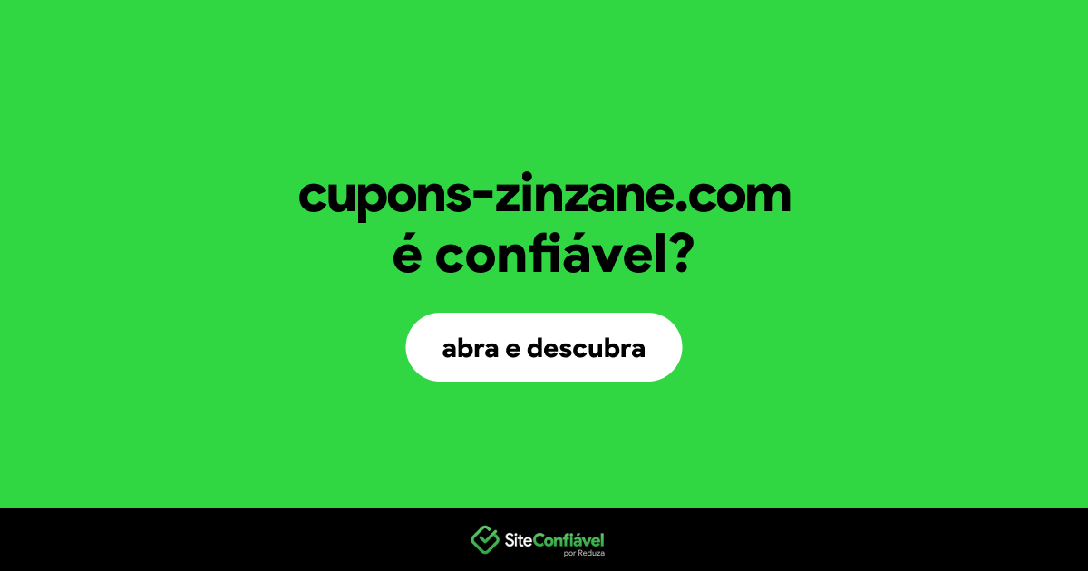 O site cupons-zinzane.com é confiável?