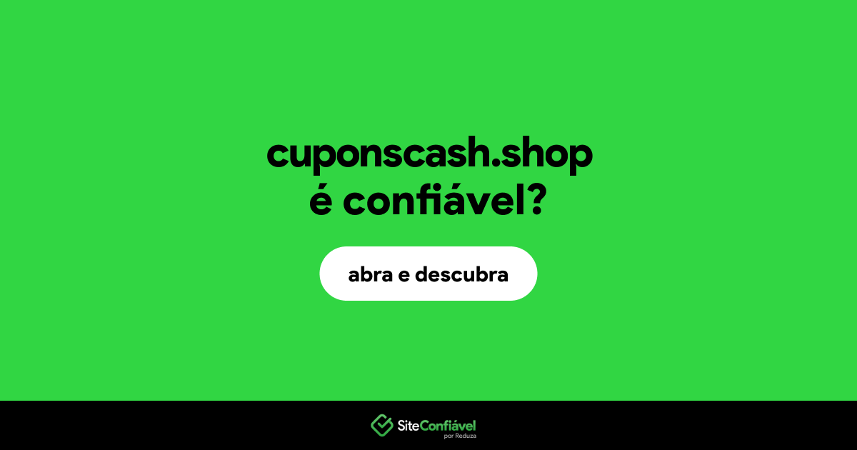O site cuponscash.shop é confiável?