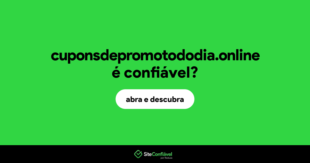 O site cuponsdepromotododia.online é confiável?