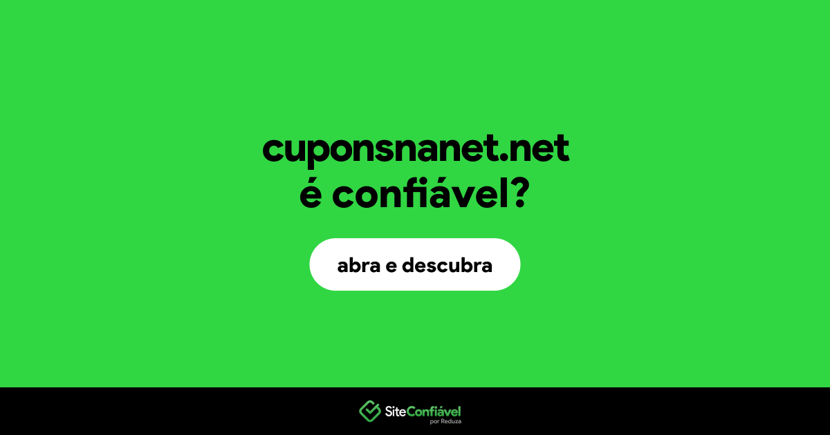 O site cuponsnanet.net é confiável?