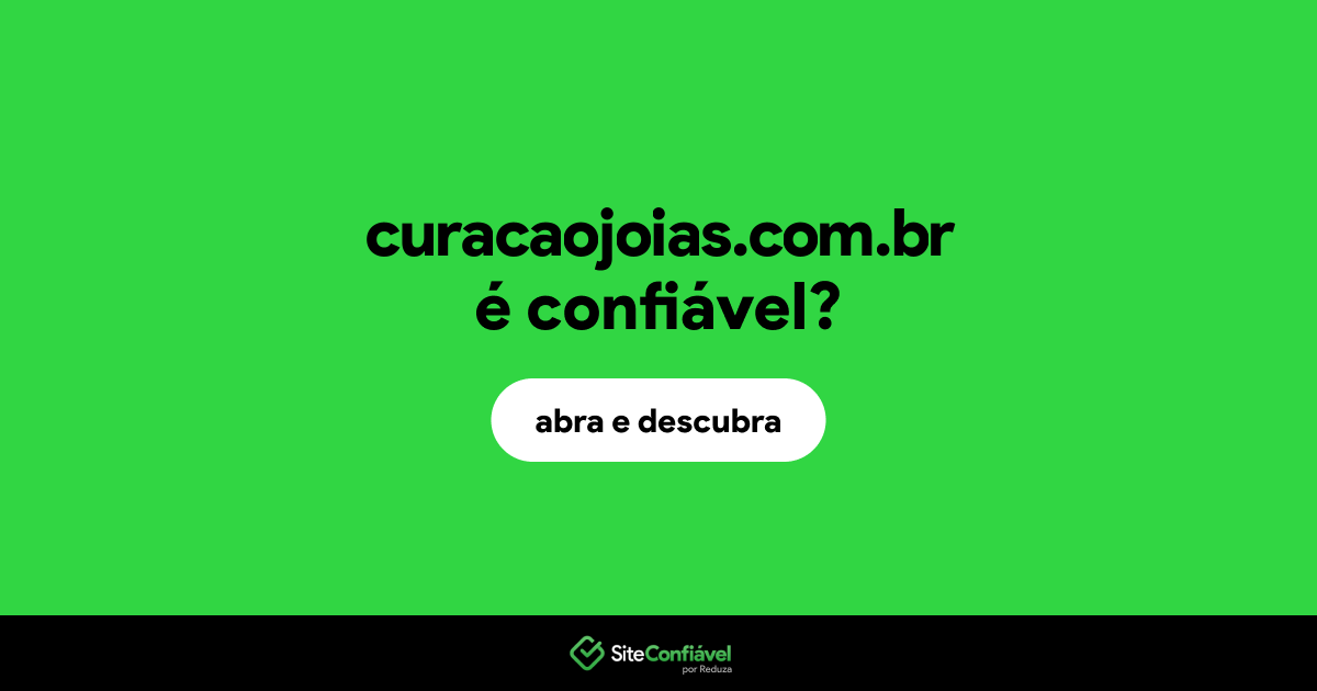O site curacaojoias.com.br é confiável?