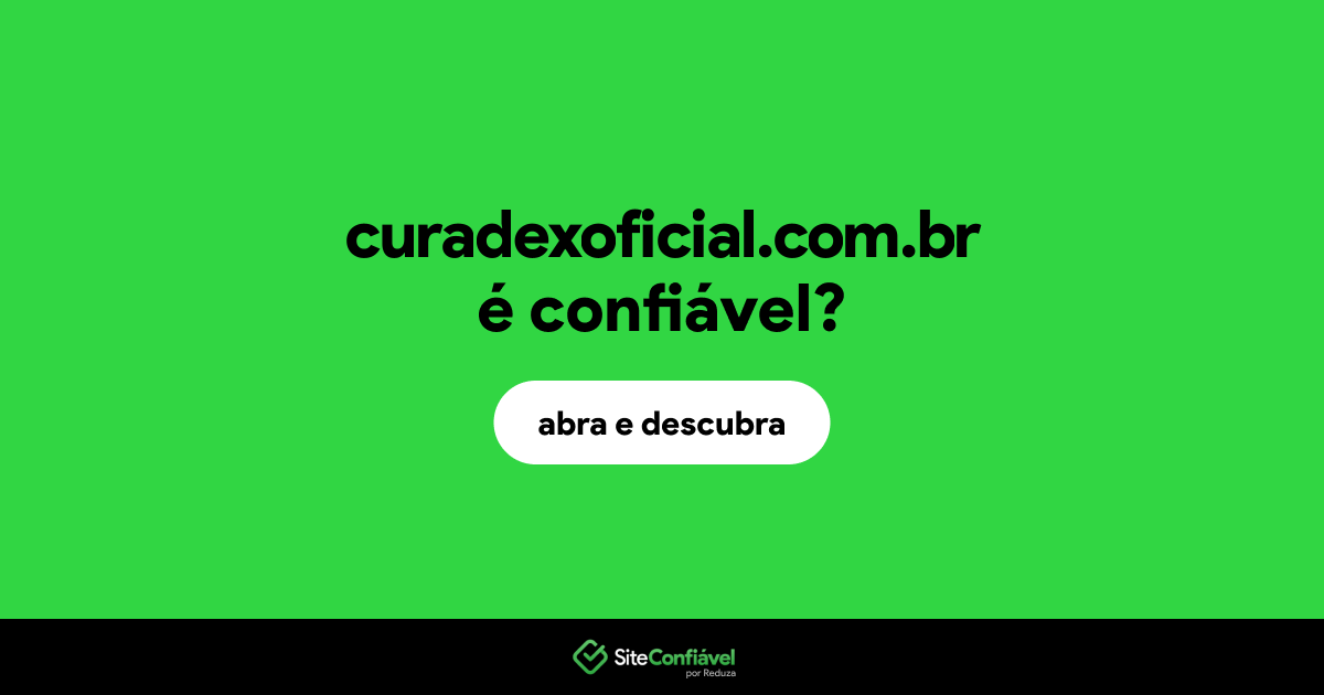 O site curadexoficial.com.br é confiável?