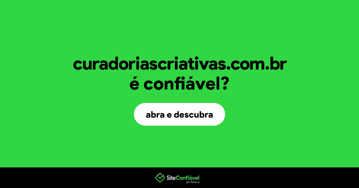 O site curadoriascriativas.com.br é confiável?