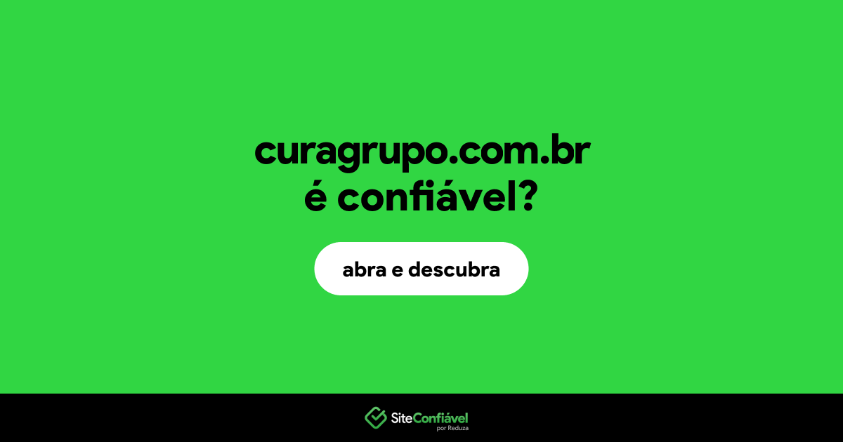 O site curagrupo.com.br é confiável?
