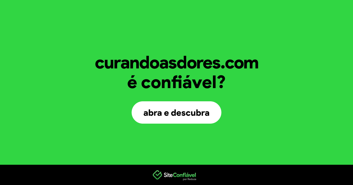 O site curandoasdores.com é confiável?