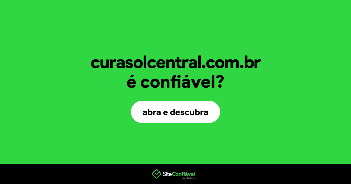 O site curasolcentral.com.br é confiável?