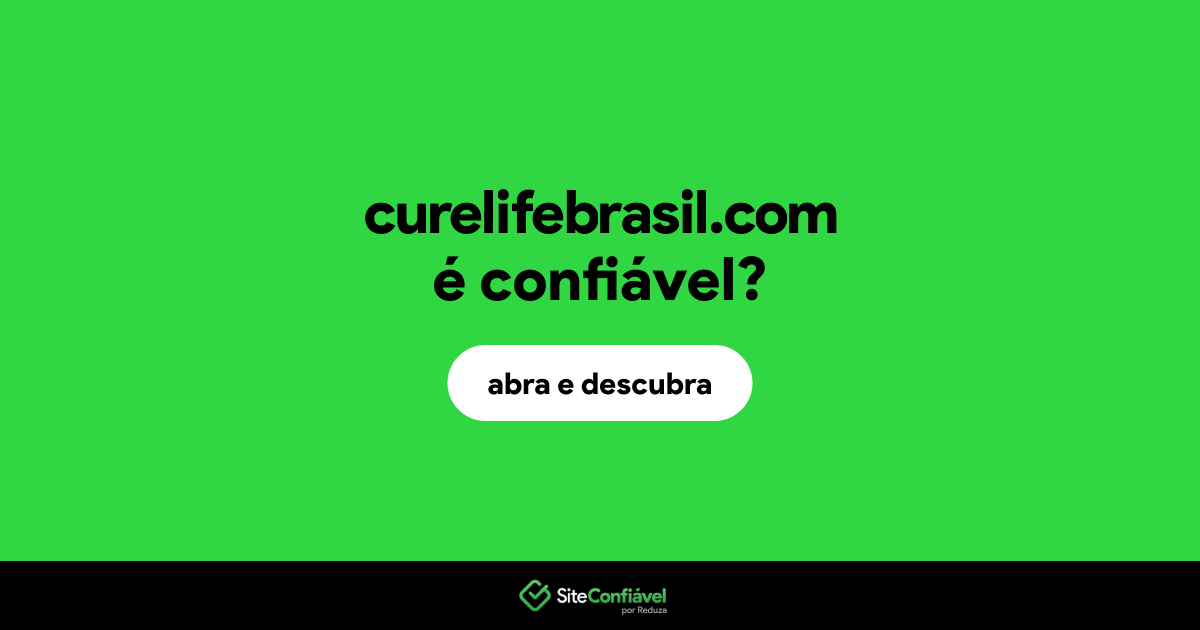 O site curelifebrasil.com é confiável?