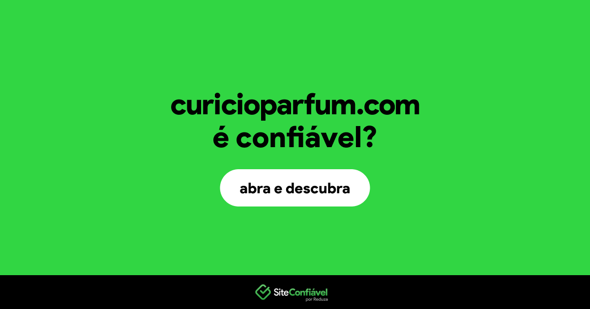 O site curicioparfum.com é confiável?