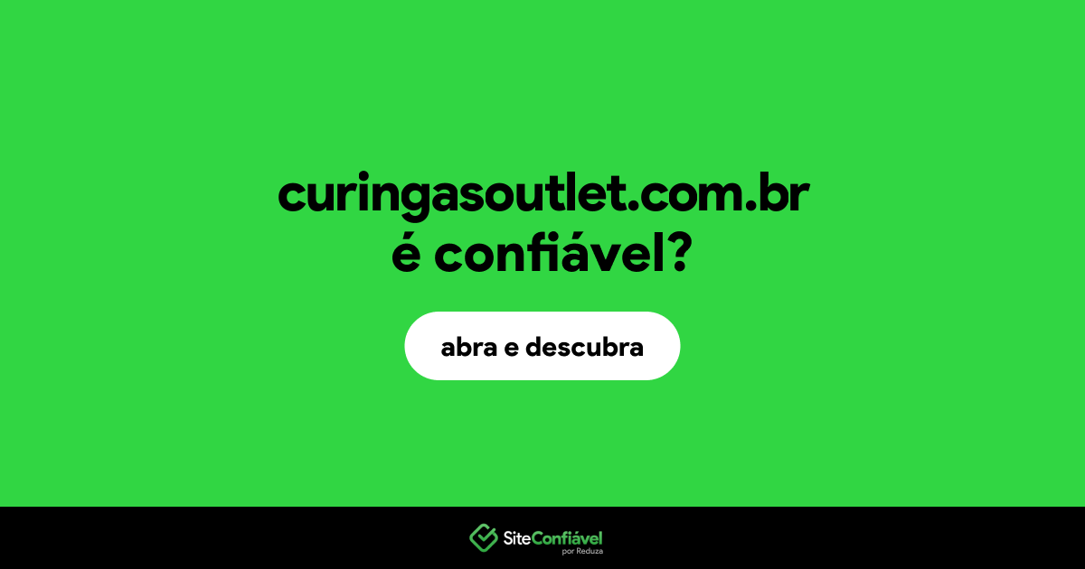 O site curingasoutlet.com.br é confiável?