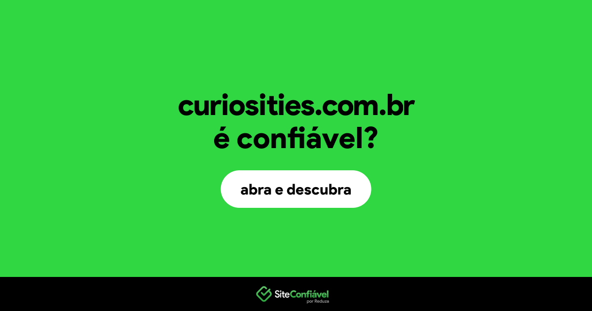 O site curiosities.com.br é confiável?