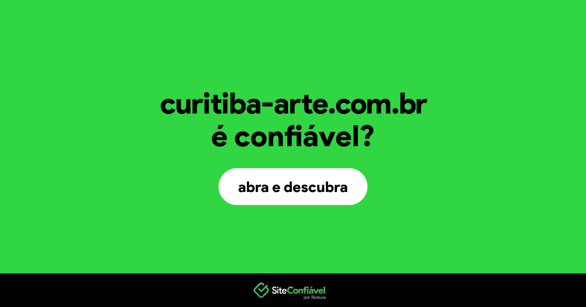 O site curitiba-arte.com.br é confiável?