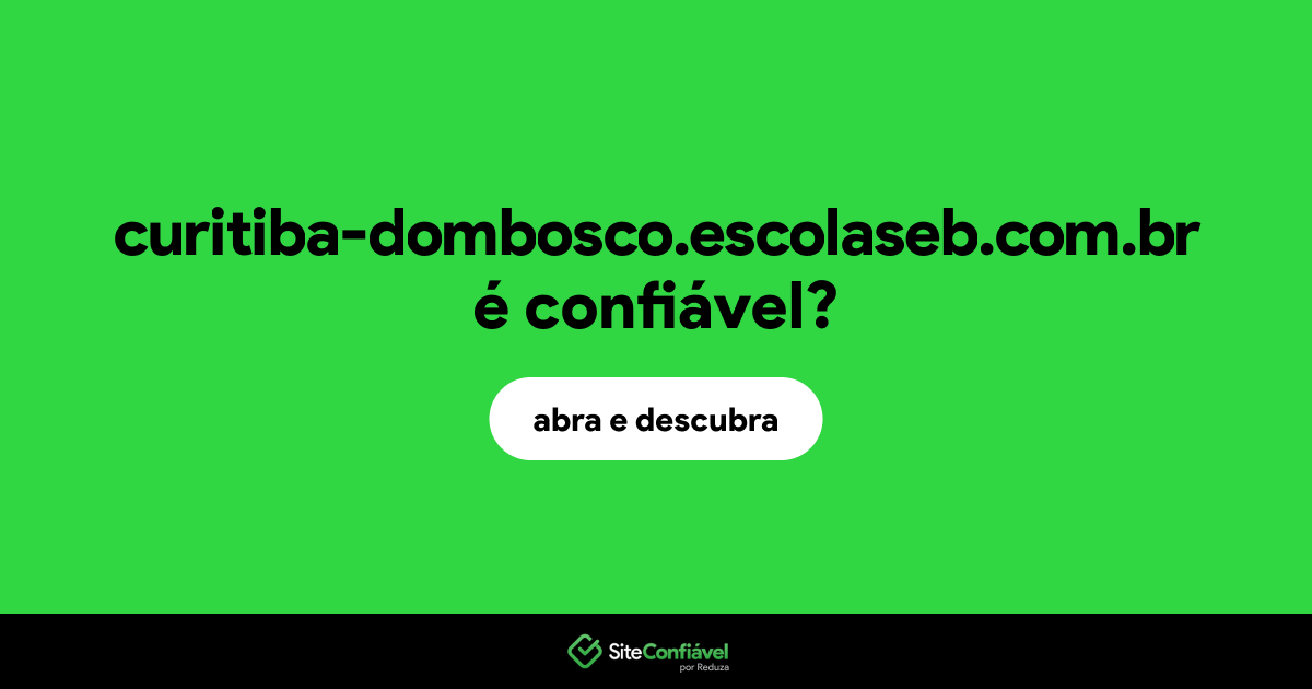 O site curitiba-dombosco.escolaseb.com.br é confiável?