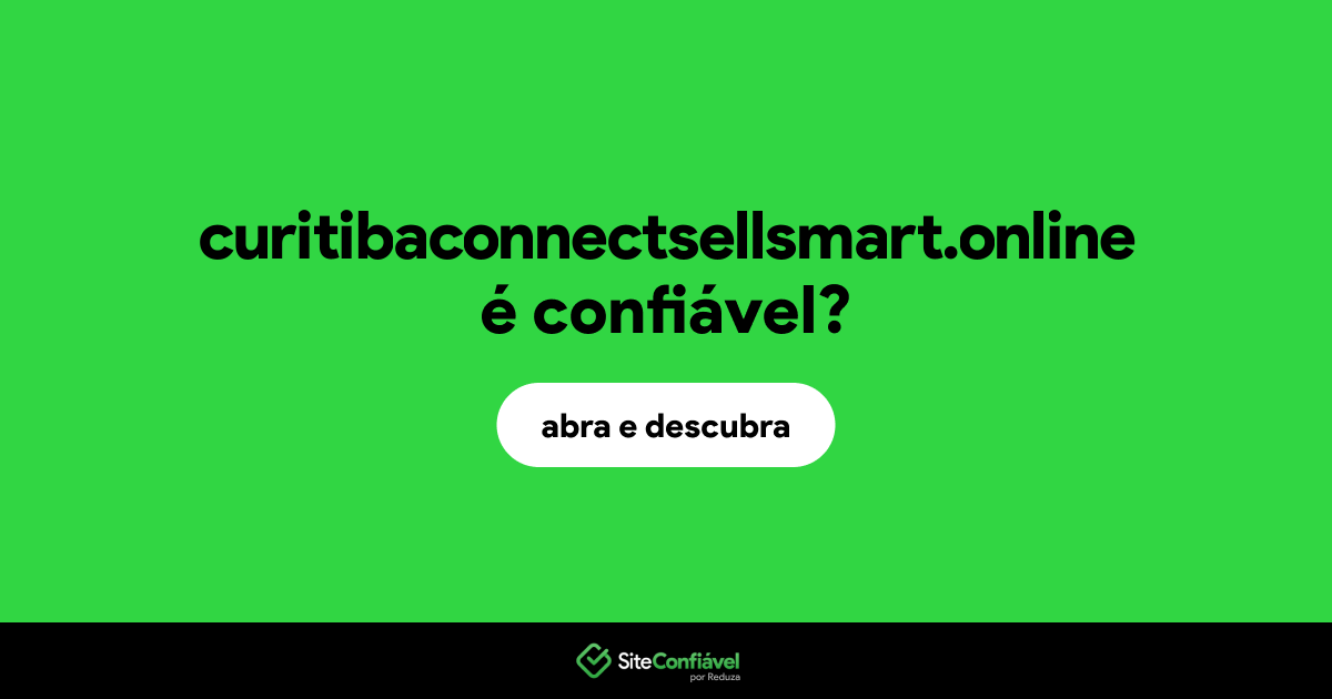 O site curitibaconnectsellsmart.online é confiável?