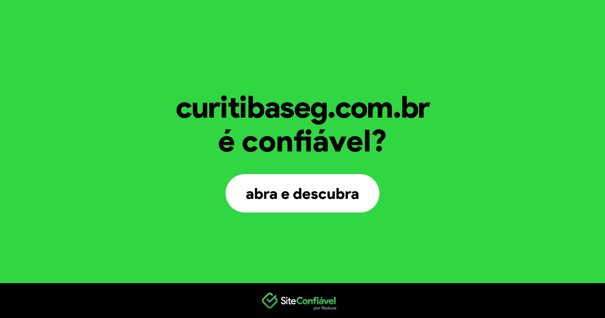 O site curitibaseg.com.br é confiável?