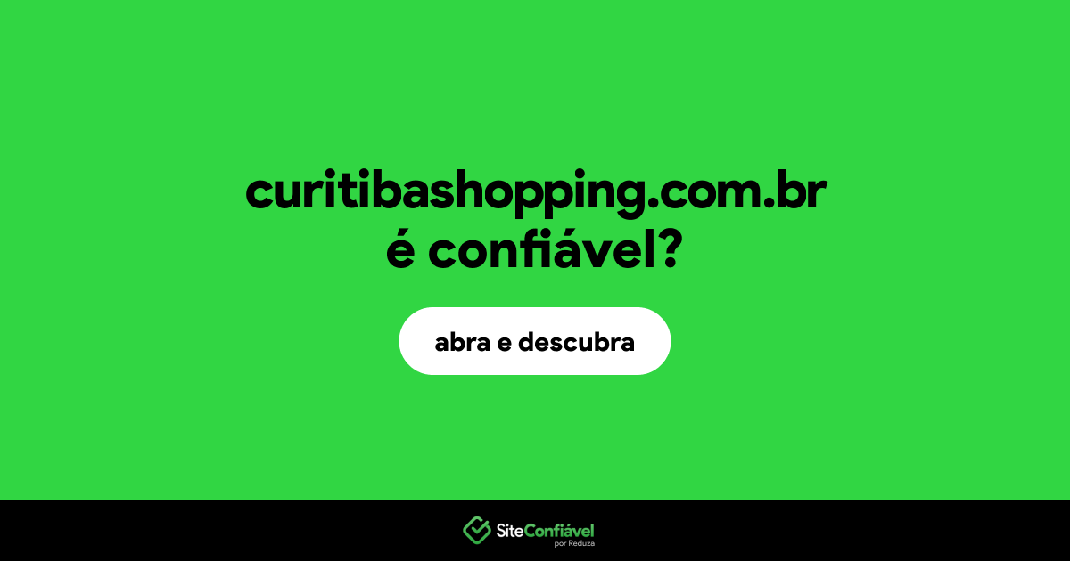 O site curitibashopping.com.br é confiável?
