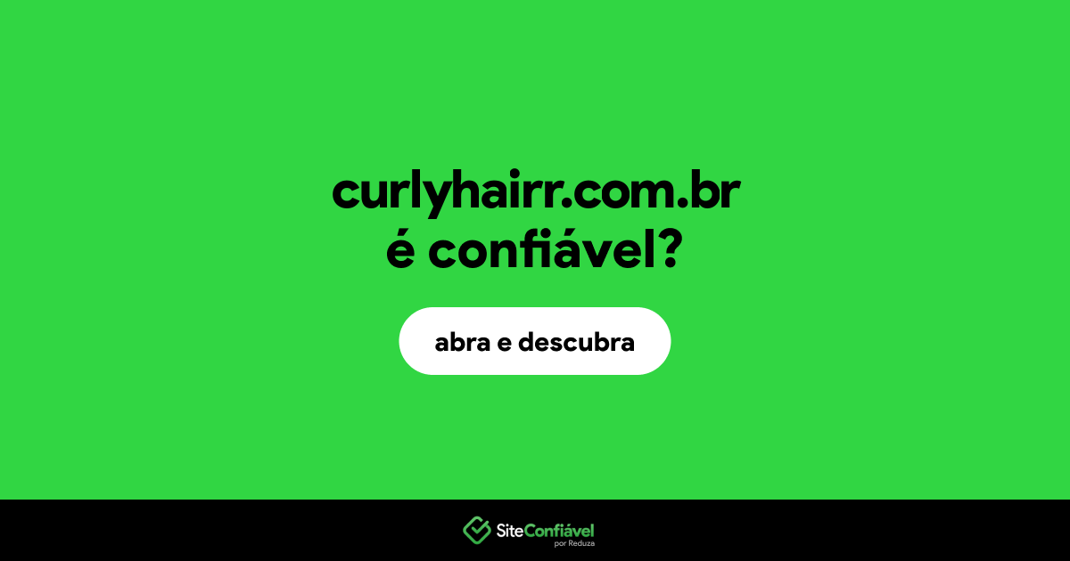 O site curlyhairr.com.br é confiável?