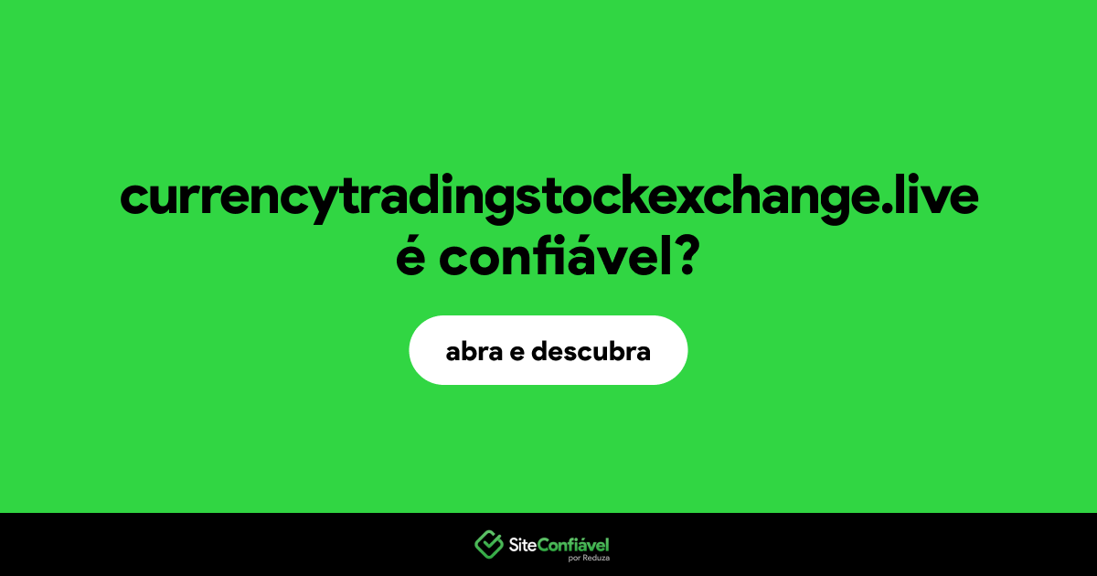 O site currencytradingstockexchange.live é confiável?