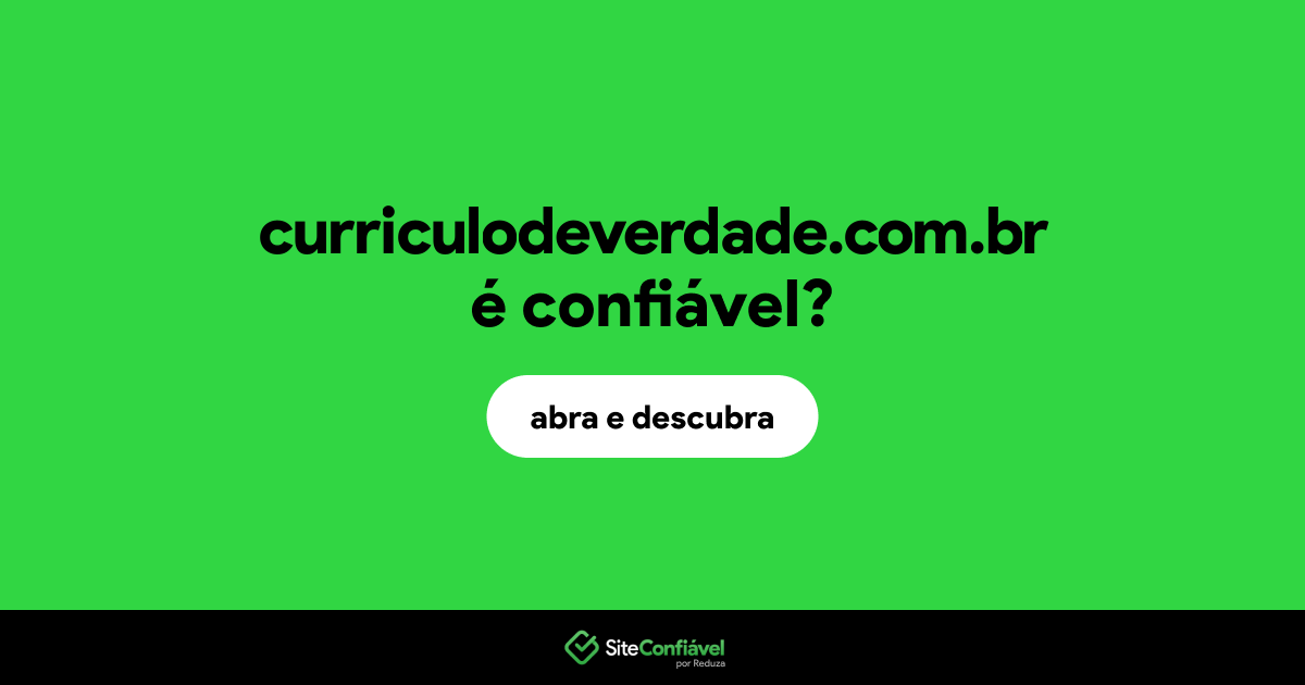O site curriculodeverdade.com.br é confiável?