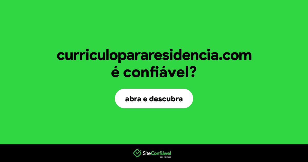O site curriculopararesidencia.com é confiável?