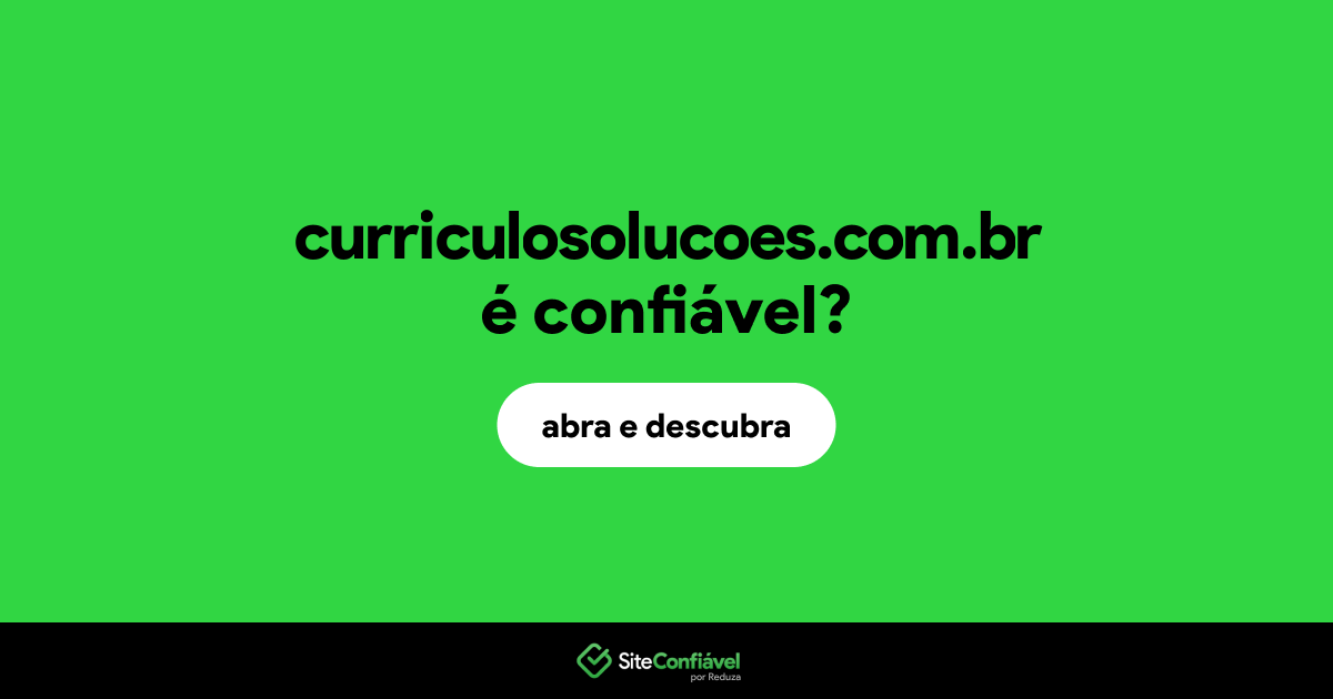 O site curriculosolucoes.com.br é confiável?