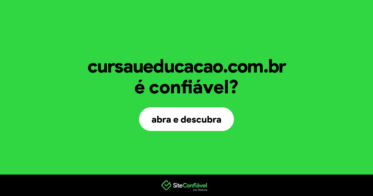 O site cursaueducacao.com.br é confiável?