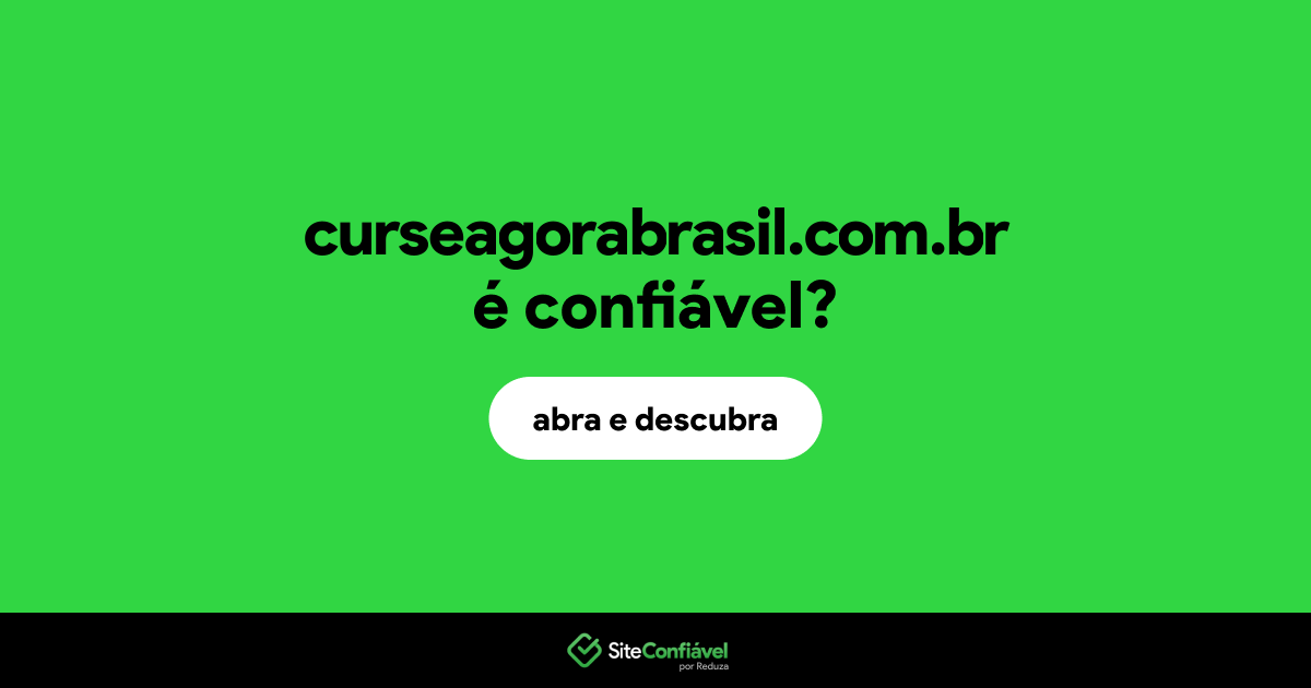 O site curseagorabrasil.com.br é confiável?