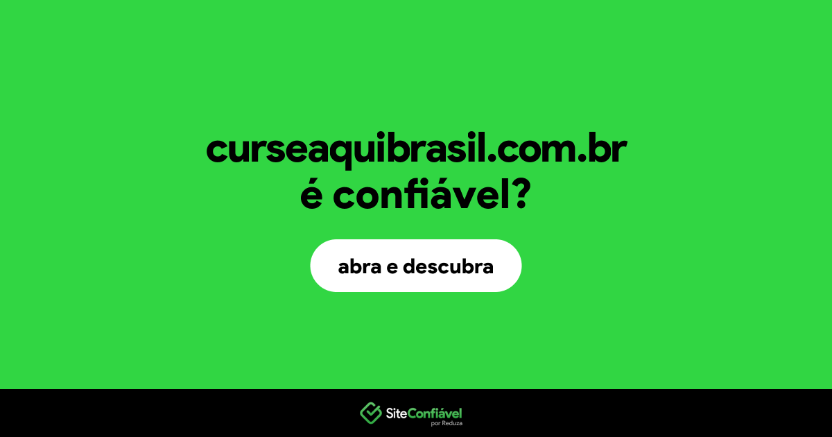 O site curseaquibrasil.com.br é confiável?