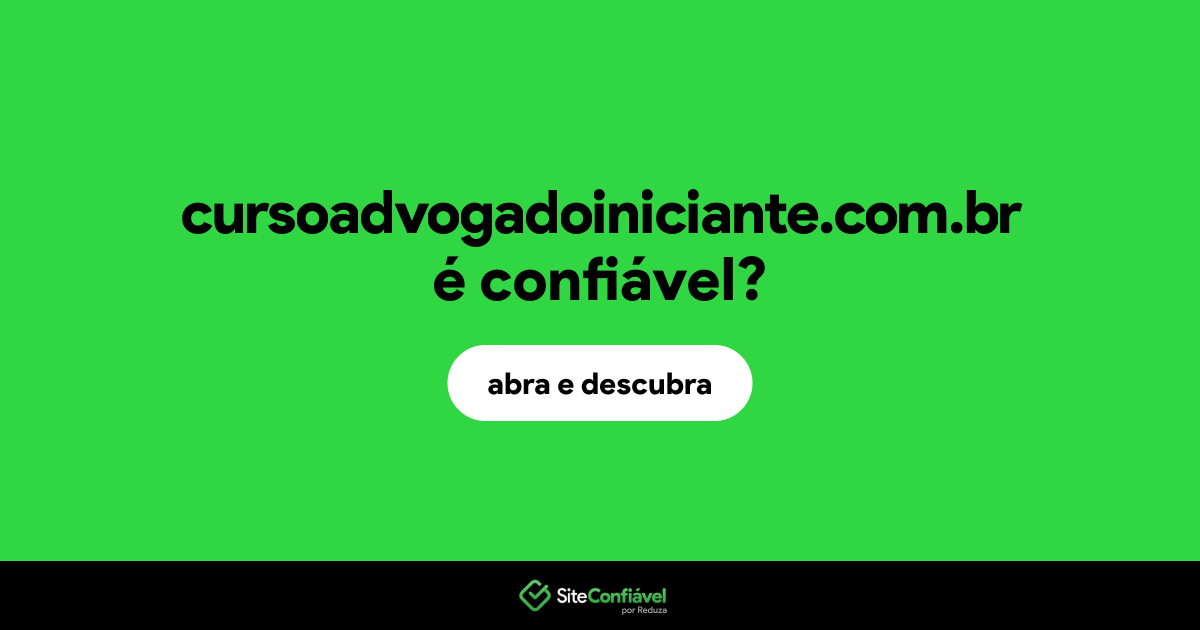 O site cursoadvogadoiniciante.com.br é confiável?