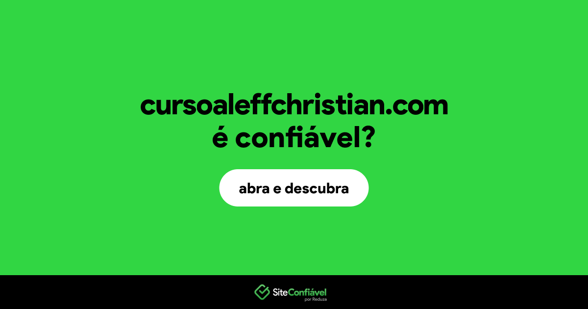 O site cursoaleffchristian.com é confiável?
