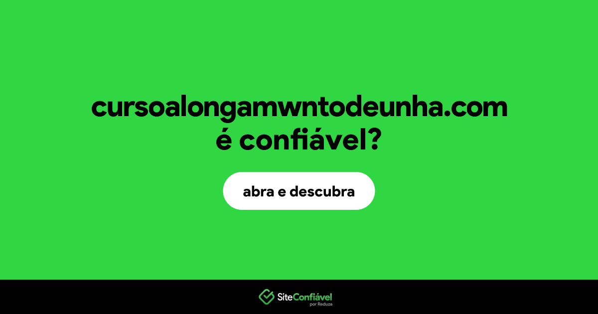 O site cursoalongamwntodeunha.com é confiável?