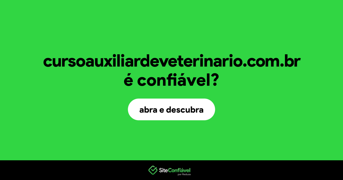 O site cursoauxiliardeveterinario.com.br é confiável?