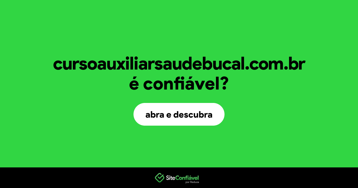 O site cursoauxiliarsaudebucal.com.br é confiável?