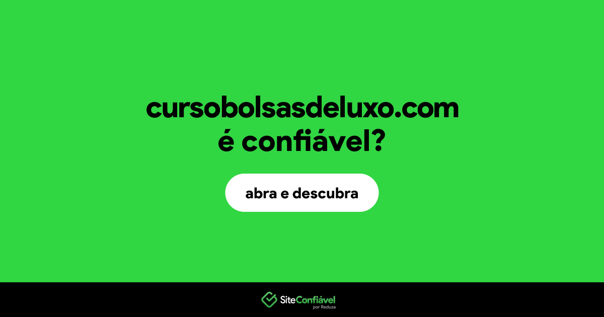 O site cursobolsasdeluxo.com é confiável?