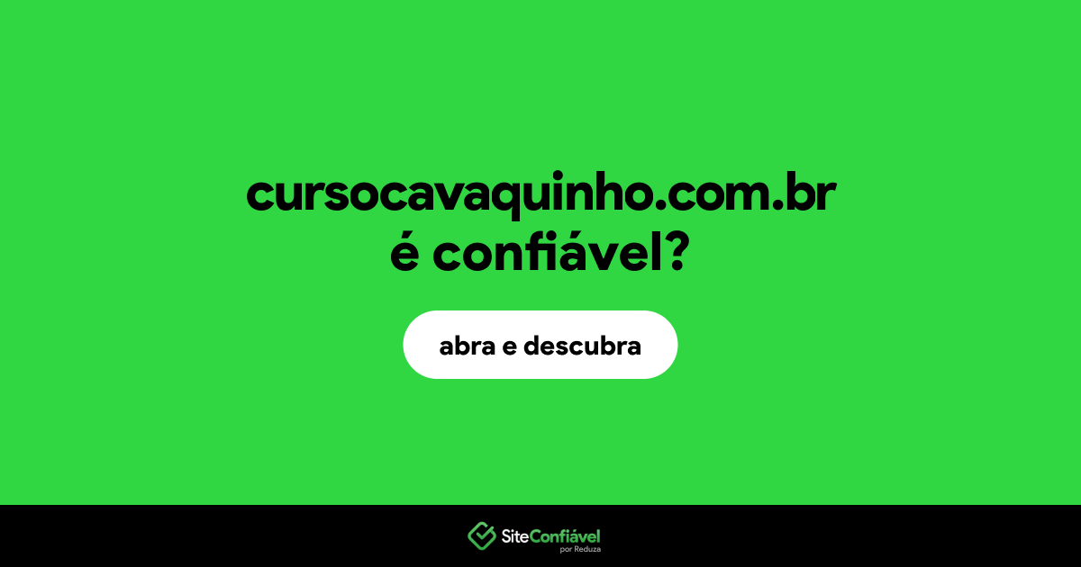 O site cursocavaquinho.com.br é confiável?