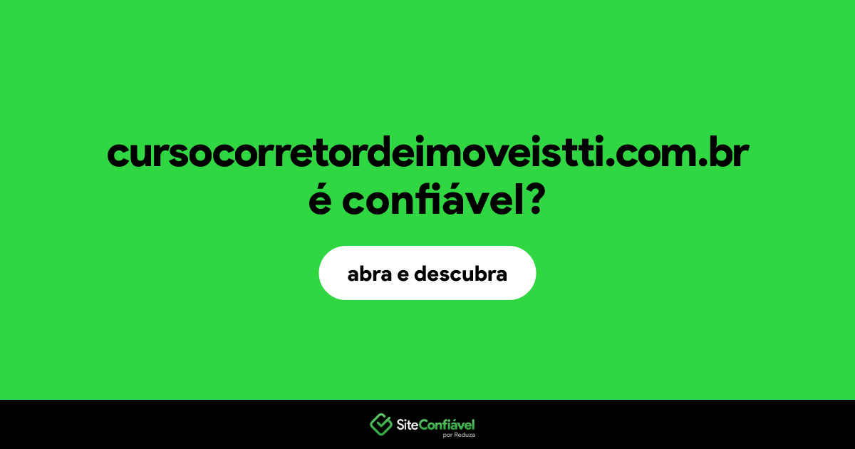 O site cursocorretordeimoveistti.com.br é confiável?