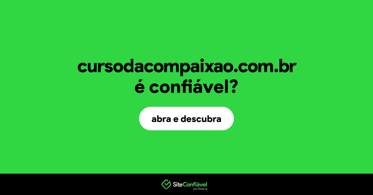 O site cursodacompaixao.com.br é confiável?