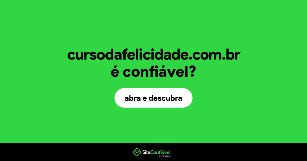 O site cursodafelicidade.com.br é confiável?