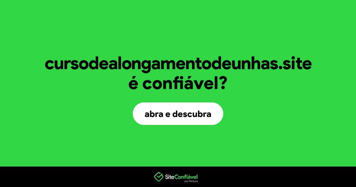 O site cursodealongamentodeunhas.site é confiável?