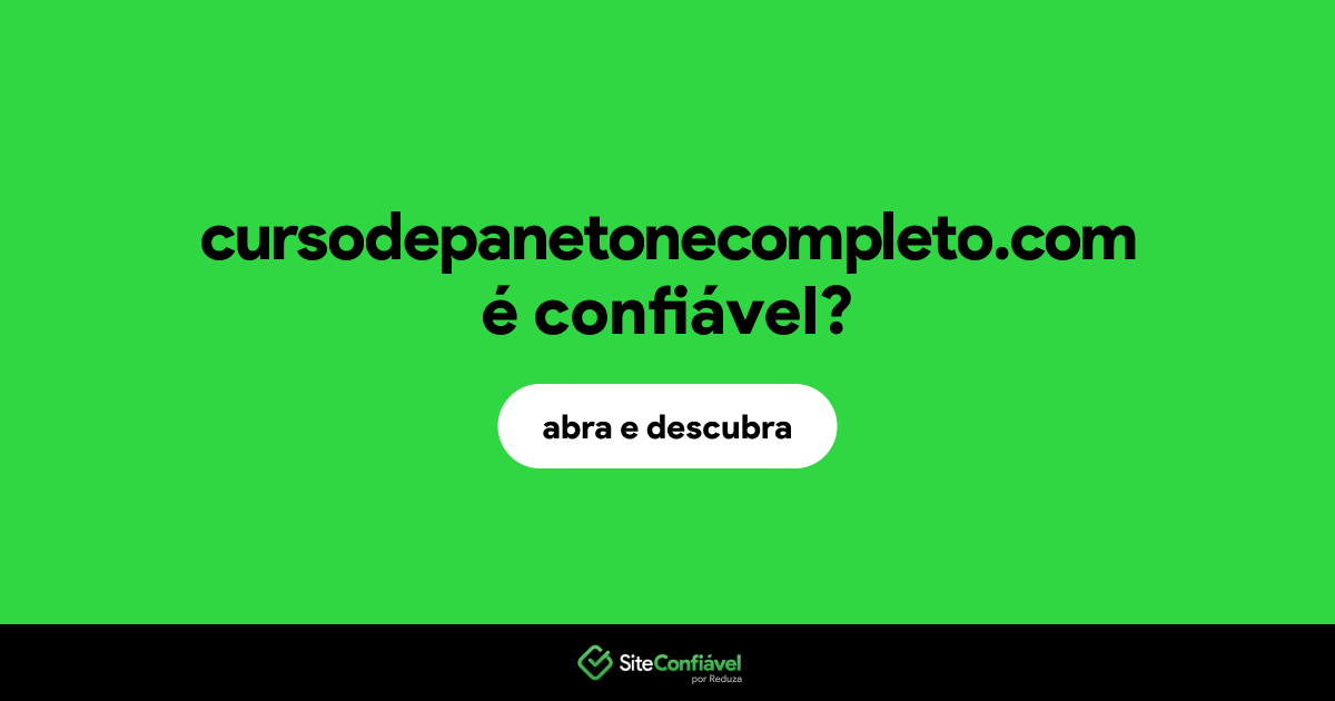 O site cursodepanetonecompleto.com é confiável?